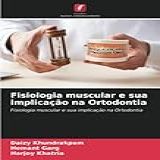Fisiologia Muscular E Sua Implicação Na Ortodontia Fisiologia Muscular E Sua Implicação Na Ortodontia