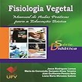 Fisiologia Vegetal Manual De Aulas Práticas Para A Educação Básica Didática