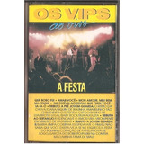 Fita K7 Os Vips Ao Vivo A Festa Cassete Original Nova 