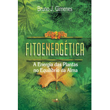 Fitoenergética A Energia Das Plantas No Equilíbrio Da Alma De Gimenes Bruno J Editorial Luz Da Serra Editora Ltda Tapa Mole En Português 2019