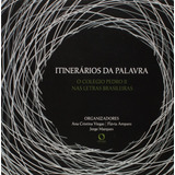 flavia raquel-flavia raquel Livro Itinerarios Da Palavra O Colegio Pedro Ii Nas Letras