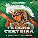 Flecha Certeira- O Grande Caçador De Almas