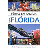 Flórida Férias Em Família De Dorling Kindersley Editorial Distribuidora Polivalente Books Ltda Tapa Mole En Português 2014
