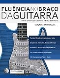 Fluência No Braço Da Guitarra O Guia Criativo Para Dominar O Braço Da Guitarra Aprender A Técnica Da Guitarra Livro 2 