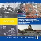 Focus Music Nationalism And The Making Of The New Europe With CD Audio 