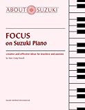 Focus On Suzuki Piano Creative And Effective Ideas For Teachers And Parents About Suzuki Series Piano Reference English Edition 
