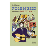 Folk Music Uma Biografia De Bob Dylan Em Sete Canções De Greil Marcus Editorial Editora Zain Capa Mole Edição 1 Em Português 2024