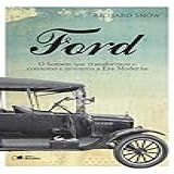 Ford- O Homem Que Transformou O Consumo E Inventou A Era Moderna