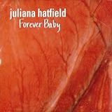 Forever Baby  Audio CD  Hatfield  Juliana