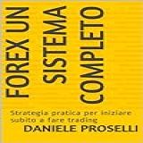 FOREX UN SISTEMA COMPLETO Italian Edition 