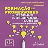 Formação De Professores No Desenho De Disciplinas E Cursos