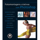 Fotomontagens Criativas Com Photoshop De Collandre Patrick Editorial Bookman Companhia Editora Ltda Capa Mole Em Português 2006