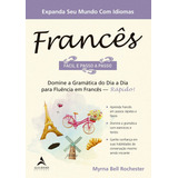 Francês Fácil E Passo A Passo Domine A Gramática Do Dia A Dia Para Fluência Em Francês Rápido Editora Alta Books 2019