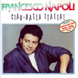 francesco napoli-francesco napoli Cd Ciao Balla Italia Francesco Napoli