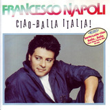 francesco napoli-francesco napoli Cd Francesco Napoli Ciao Balla Italia