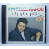 francesco napoli-francesco napoli Francesco Napoli Ciao Balla Italia Cd Nac Italo Disco