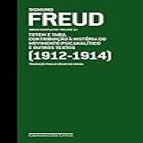 Freud  1912 1914    Obras Completas Volume 11  Totem E Tabu  Contribuição à História Do Movimento Psicanalítico E Outros Textos