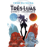 frnd -frnd Lua Branca Livro 2 Da Saga Tres Luas De Oliveira Fred Editora Planeta Do Brasil Ltda Capa Mole Em Portugues 2018