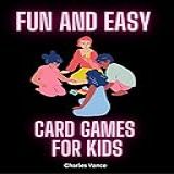 Fun And Easy Card Games For Kids English Edition 