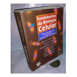 Fundamentos Da Biologia Celular Uma Introdução A Biologia Molecular De Bruce Alberts Dennis Bray Alexander Johnson Pela Artmed 2002 