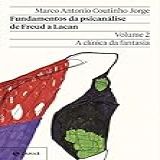 Fundamentos Da Psicanálise De Freud A Lacan Vol 2 Nova Edição A Clínica Da Fantasia