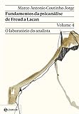 Fundamentos Da Psicanálise De Freud A Lacan Vol 4 O Laboratório Do Analista Coleção Transmissão Da Psicanálise 
