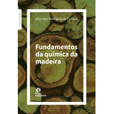Fundamentos Da Química Da Madeira De Allini Klos Rodrigues De Campos Editorial Intersaberes Capa Mole Em Português