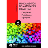 Fundamentos De Matemática Elementar Volume 6 Complexos Polinômios E Equações De Iezzi Gelson Editorial Somos Sistema De Ensino Tapa Mole En Português 2013