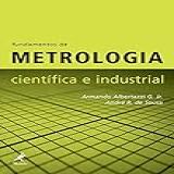 Fundamentos De Metrologia Científica E Industrial