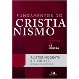 Fundamentos Do Cristianismo   Um Manual Da Fe Crista  De Mcgrath  Alister  Editora Vida Nova  Capa Mole  Edição 1 Em Português