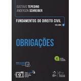 Fundamentos Do Direito Civil Obrigações Vol 2 De Gustavo Tepedino Anderson Schreiber Editora Forense Capa Mole Edição 4 Em Português 2023