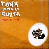 funk como le gusta-funk como le gusta Cd Funk Como Le Gusta Roda De Funk