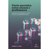 Fúria Narcísica Entre Alunos E Professores As Práticas D