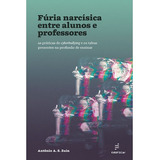Fúria Narcísica Entre Alunos E Professores De Zuin Antônio A S Editorial Fundação De Apoio Inst Ao Desenv Cient E Tecnologico Tapa Mole En Português 2021
