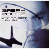 gabry ponte-gabry ponte Gabry Ponte Got To Get cd Single