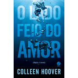 gala-gala O Lado Feio Do Amor De Hoover Colleen Editora Record Ltda Capa Mole Em Portugues 2015