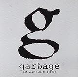 Garbage Not Your Kind Of People 1 CD 
