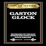 GASTON GLOCK BIOGRAPHY OF