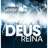gateway worship-gateway worship Cd Gateway Worship Diante Do Trono Deus Reina