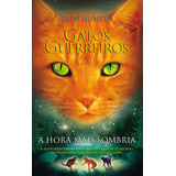 Gatos Guerreiros   A Hora Mais Sombria  De Hunter  Erin  Série Série Gatos Guerreiros  6   Vol  6  Editora Wmf Martins Fontes Ltda  Capa Mole Em Português  2014
