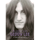 Geddy Lee A Autobiografia my Effin Life De Lee Geddy Editora Belas Letras Editora Capa Mole Em Português