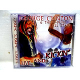 George Clinton And The P funk Allstars Live    and Kickin Cd