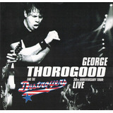 george thorogood and the destroyers-george thorogood and the destroyers George Thorogood And The Destroyers 30th Anniversary Tour