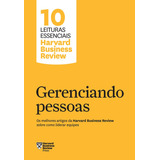 Gerenciando Pessoas 10 Leituras Essenciais Hbr Os Melhores Artigos Da Harvard Business Review Sobre Como Liderar Equipes De Harvard Business Review 10 Leituras Essenciais Hbr Editorial Gmt Ed