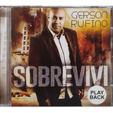 Gerson Rufino Sobrevivi Playback Cd Original