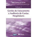 Gestão Do Faturamento E Auditoria De Contas Hospitalares De Salu Enio Jorge Série Gestão Em Saúde Da Fundação Getúlio Vargas Editorial Editora Atheneu Ltda Tapa Dura En Português 2018