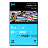 Gestao E Planejamento De Marketing 01ed Gestão E Planejamento De Marketing De Lima Miguel Série Administração Vol Administração Editora Fgv Capa Mole Edição Administração Em Português 20