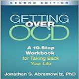 Getting Over Ocd A 10 Step Workbook For Taking Back Your Life