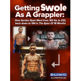 Getting Swole As A Grappler By Gordon Ryan