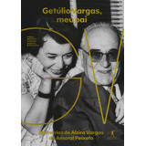 Getúlio Vargas Meu Pai De Alzira Vargas Do Amaral Peixoto Editorial Editora Schwarcz Sa Tapa Mole En Português 2017